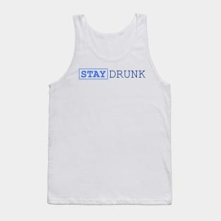 Stay Drunk - Inspirational Quotes Anime Best Anime Quotes Tank Top